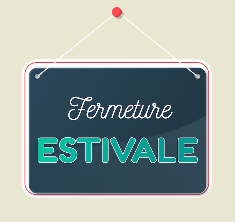 Fermeture estivale 2