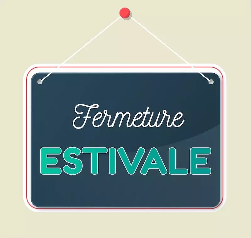 Fermeture estivale 2